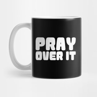 PRAY OVER IT Mug